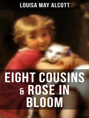 cover image of EIGHT COUSINS & ROSE IN BLOOM